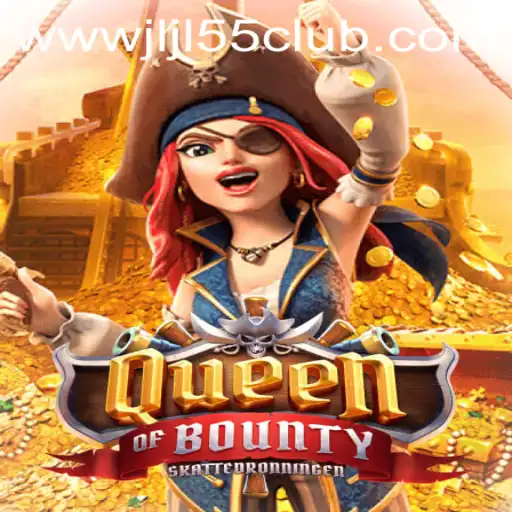 Exploring the Thrilling World of Queen of Bounty at Jljl55 Club